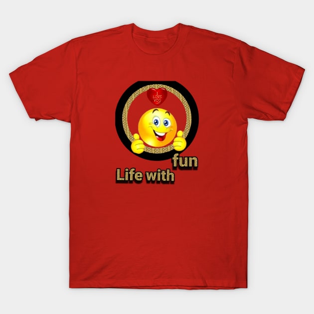 life with fun T-Shirt by Dilhani